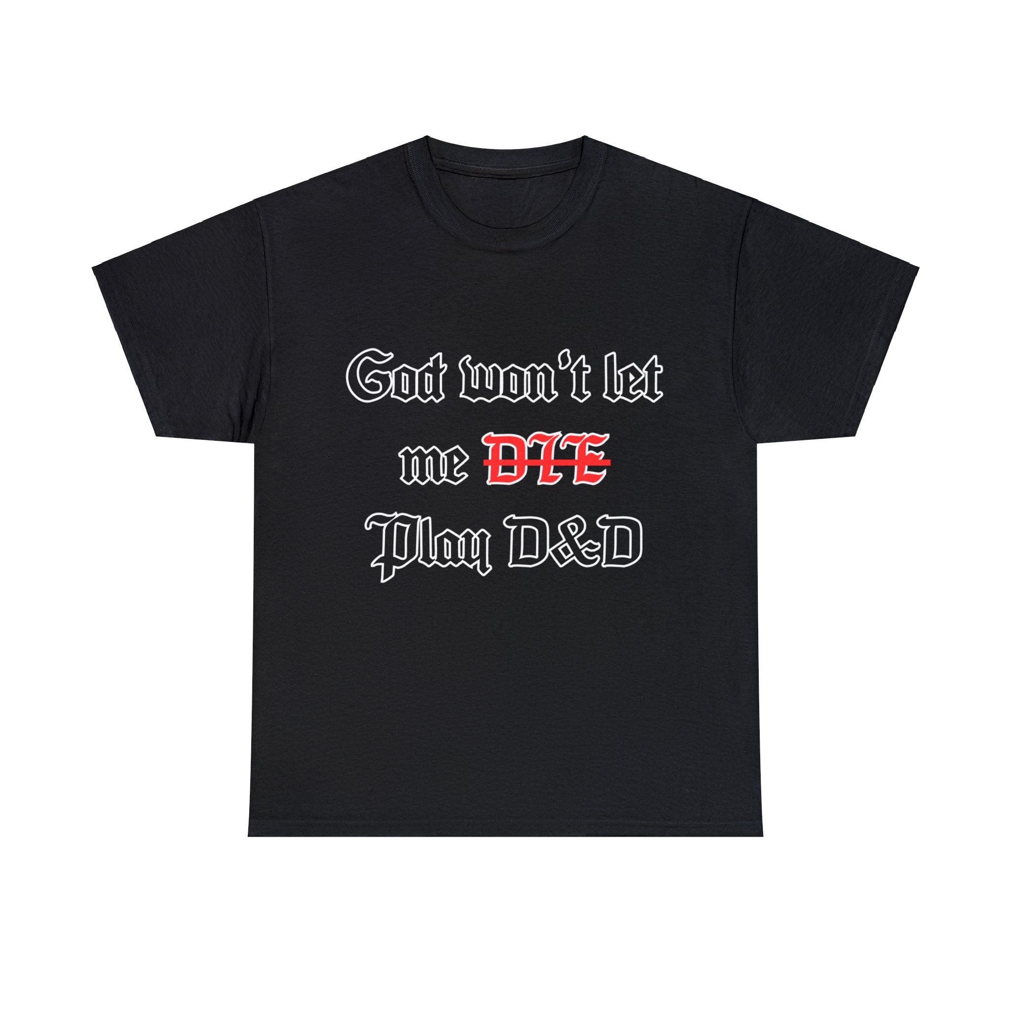 God Will Not Let Me Play D&D Cotton T-shirt